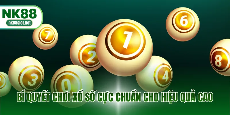 Bí quyết chơi xổ số cực chuẩn cho hiệu quả cao