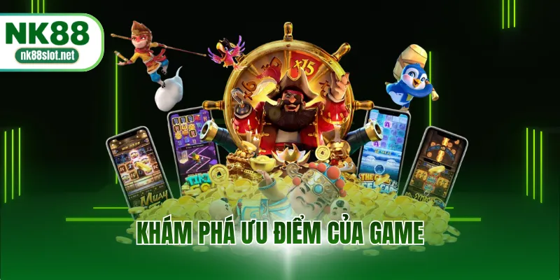Khám phá ưu điểm của game