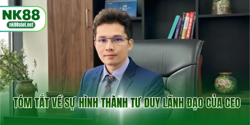 Tóm tắt về sự hình thành tư duy lãnh đạo của CEO